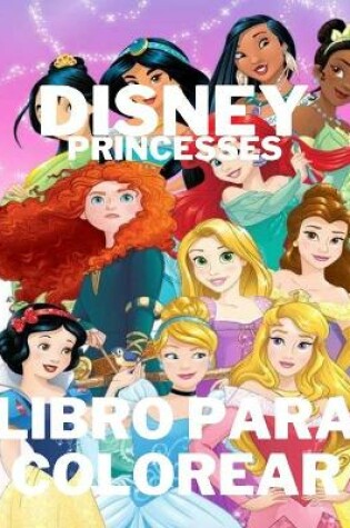 Cover of Disney Princesses Libro Para Colorear