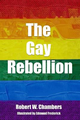 Book cover for The Gay Rebellion By Robert W. Chambers
