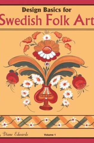 Cover of Design Basics for Swedish Folk Art, Volume 1