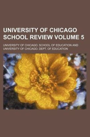 Cover of University of Chicago School Review Volume 5