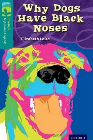 Cover of Oxford Reading Tree TreeTops Myths and Legends: Level 16: Why Dogs Have Black Noses