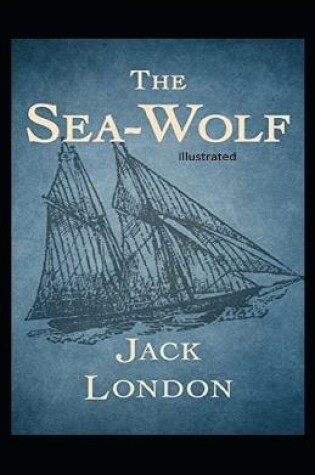 Cover of Illustrated The Sea Wolf by Jack London