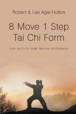 Cover of 8 Move 1 Step Tai Chi Form