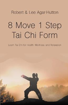 Book cover for 8 Move 1 Step Tai Chi Form