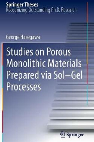 Cover of Studies on Porous Monolithic Materials Prepared via Sol-Gel Processes