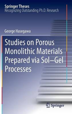 Cover of Studies on Porous Monolithic Materials Prepared via Sol-Gel Processes