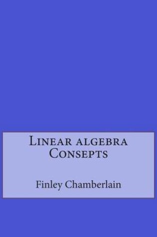 Cover of Linear Algebra Consepts