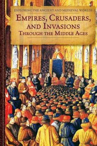 Cover of Empires, Crusaders, and Invasions Through the Middle Ages