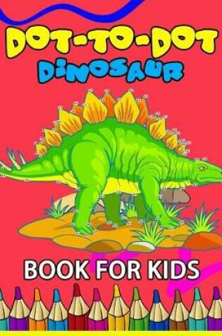 Cover of Dot to Dot Dinosaur Book for Kids