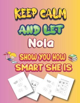 Book cover for keep calm and let Nola show you how smart she is