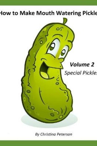 Cover of How to Make Mouth Watering Pickles, Volume 2, Special Pickles
