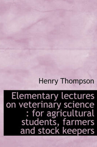 Cover of Elementary Lectures on Veterinary Science