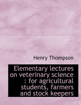 Book cover for Elementary Lectures on Veterinary Science