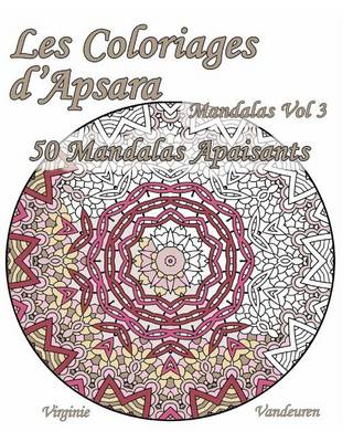 Book cover for Les Coloriages D'Apsara - Mandalas Volume 3 - 50 Mandalas Apaisants