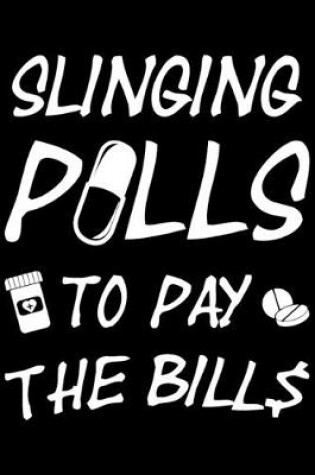 Cover of Slinging Pills To Pay The Bills