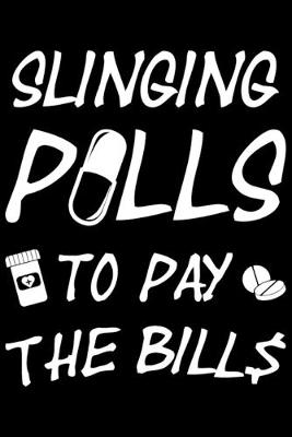 Book cover for Slinging Pills To Pay The Bills