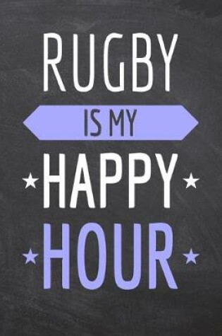 Cover of Rugby is my Happy Hour