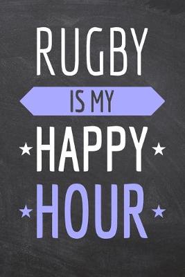 Book cover for Rugby is my Happy Hour