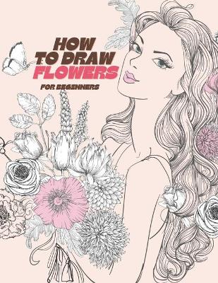 Book cover for How to Draw Flowers for Beginners