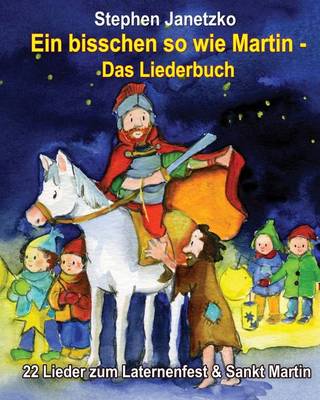 Book cover for Ein bisschen so wie Martin - 22 Lieder zum Laternenfest & Sankt Martin