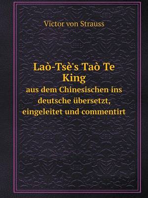 Book cover for Laò-Tsè's Taò Te King aus dem Chinesischen ins deutsche übersetzt, eingeleitet und commentirt