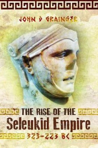 Cover of Rise of the Seleukid Empire: 323-223 BC