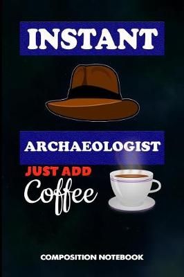 Book cover for Instant Archaeologist Just Add Coffee