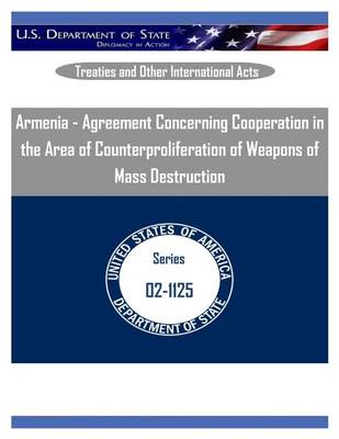 Book cover for Armenia - Agreement Concerning Cooperation in the Area of Counterproliferation of Weapons of Mass Destruction