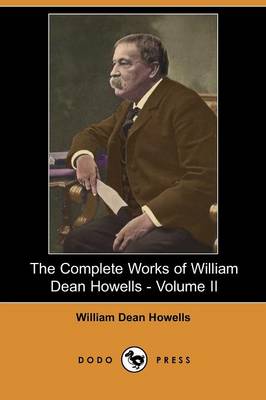 Book cover for The Complete Works of William Dean Howells - Volume II (Dodo Press)