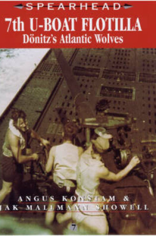 Cover of Spearhead 7: 7th U-Boat Flotilla - Donitz's Atlantic Wolves