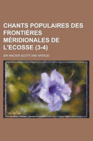 Cover of Chants Populaires Des Frontieres Meridionales de L'Ecosse (3-4)