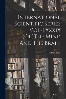 Book cover for International Scientific Series Vol-Lxxxix (Or)The Mind And The Brain