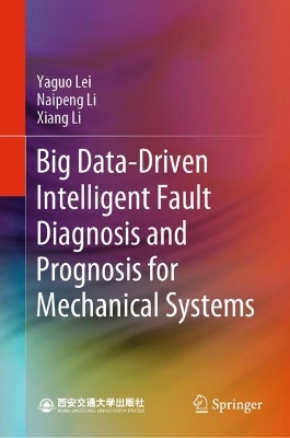 Book cover for Big Data-Driven Intelligent Fault Diagnosis and Prognosis for Mechanical Systems