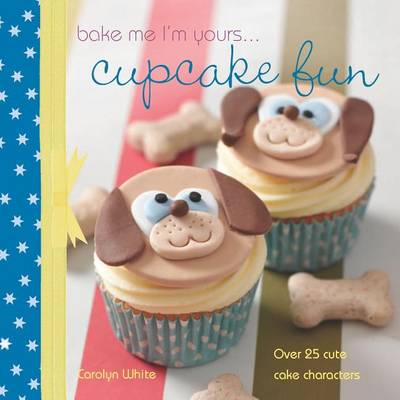 Book cover for A Taste Of... Bake Me I'm Yours... Cupcake Fun