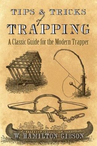 Cover of Tips and Tricks of Trapping