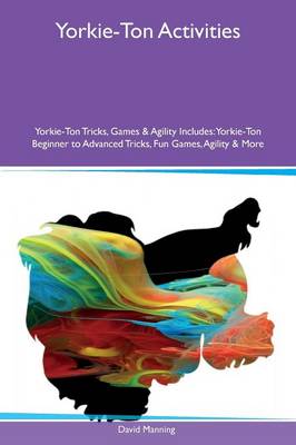 Book cover for Yorkie-Ton Activities Yorkie-Ton Tricks, Games & Agility Includes