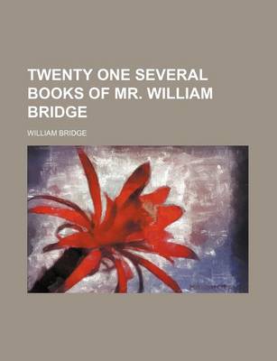 Book cover for Twenty One Several Books of Mr. William Bridge