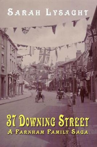 Cover of 37 Downing Street - A Farnham Family Saga