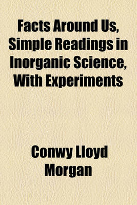 Book cover for Facts Around Us, Simple Readings in Inorganic Science, with Experiments