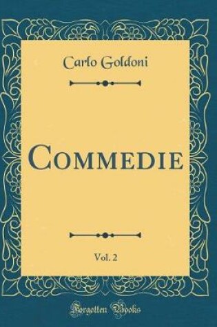 Cover of Commedie, Vol. 2 (Classic Reprint)