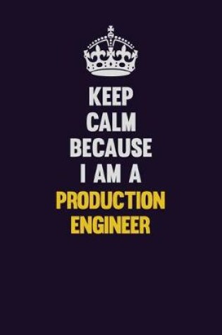 Cover of Keep Calm Because I Am A Production Engineer