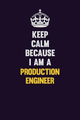 Book cover for Keep Calm Because I Am A Production Engineer