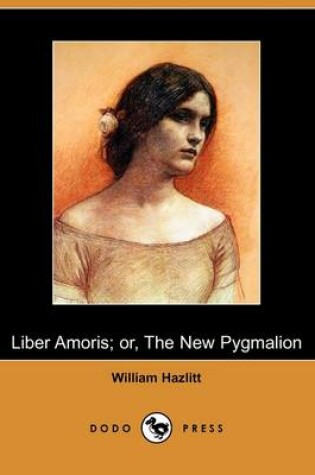 Cover of Liber Amoris; Or, the New Pygmalion (Dodo Press)