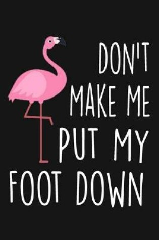 Cover of Don't Make Me Put My Foot Down