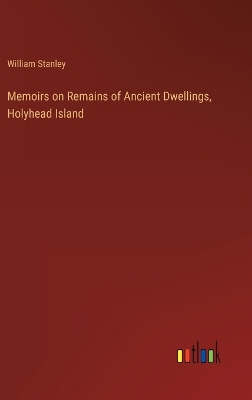 Book cover for Memoirs on Remains of Ancient Dwellings, Holyhead Island