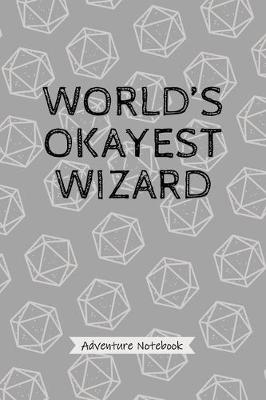 Book cover for World's Okayest Wizard - Adventure Notebok