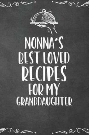 Cover of Nonna's Best Loved Recipes For My Granddaughter