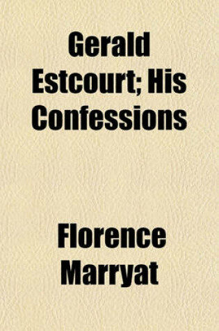 Cover of Gerald Estcourt; His Confessions