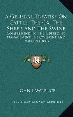 Book cover for A General Treatise on Cattle, the Ox, the Sheep, and the Swine