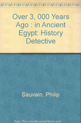 Cover of Over 3, 000 Years Ago : in Ancient Egypt